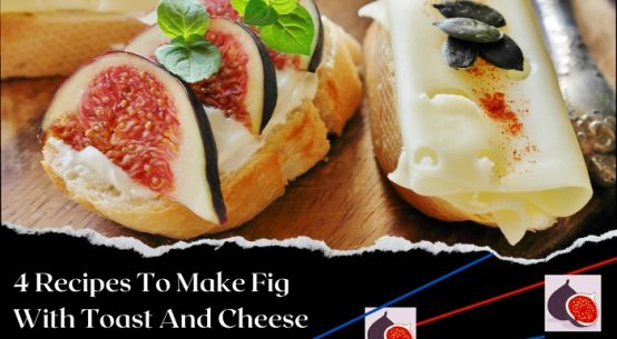 4 Breakfast Recipes: Fig with Toast and Cheese