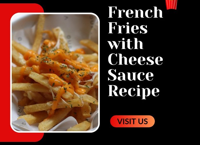 Crispy French Fries with Hot Cheese Sauce Recipe