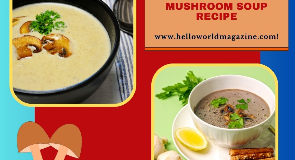 Easy Fresh Mushroom Soup Recipe with Cooking Cream