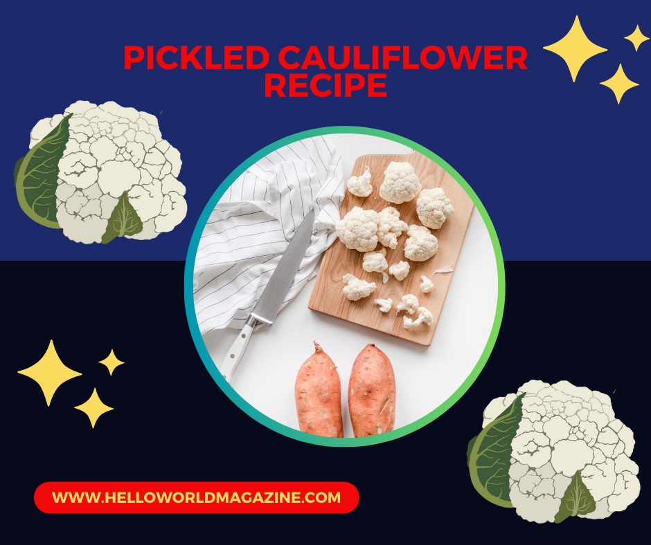 Spicy & Easy Pickled Cauliflower Recipe