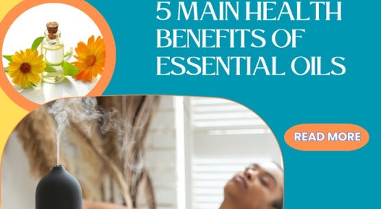 What Are The 5 Main Health Benefits of Essential Oils & How to Use Them?
