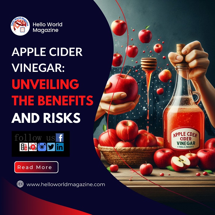 Apple Cider Vinegar: Exploring Its Advantages and Potential Hazards