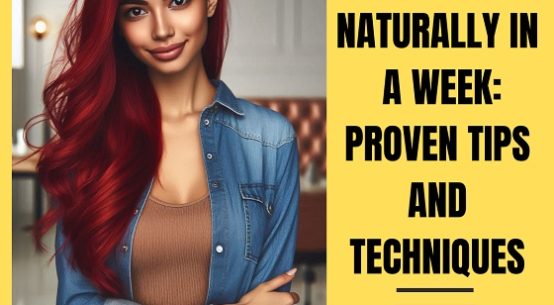 How to Grow Hair Faster Naturally in 7 Days?