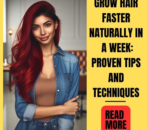 How to Grow Hair Faster Naturally in 7 Days?