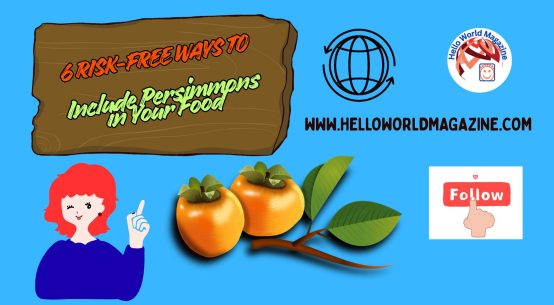 6 Risk-Free Ways to Include Persimmons in Your Food